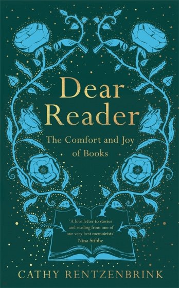 Dear Reader. The Comfort and Joy of Books