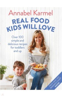 Real Food Kids Will Love. Over 100 simple and delicious recipes for toddlers and up Bluebird