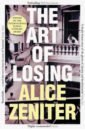 Zeniter Alice The Art of Losing