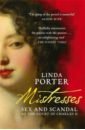 Porter Linda Mistresses. Sex and Scandal at the Court of Charles II mayer catherine charles the heart of a king