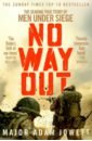 Jowett Adam, Jones Geraint No Way Out. The Searing True Story of Men Under Siege цена и фото