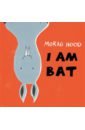 Hood Morag I Am Bat milner charlotte the bat book