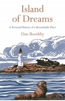 Boothby Dan - Island of Dreams. A Personal History of a Remarkable Place