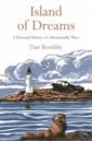 Boothby Dan Island of Dreams. A Personal History of a Remarkable Place extence gavin the end of time