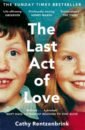 Rentzenbrink Cathy The Last Act of Love kelly cathy the year that changed everything