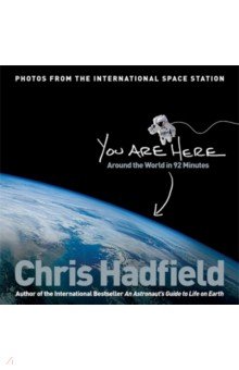 Hadfield Chris - You Are Here. Around the World in 92 Minutes