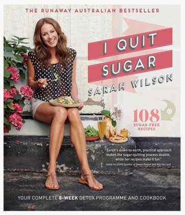 I Quit Sugar. Your Complete 8-Week Detox Program and Cookbook