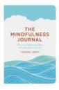 Sweet Corinne, Mihotich Marcia The Mindfulness Journal. Exercises to help you find peace and calm wherever you are a mindfulness guide for the frazzled