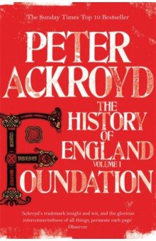 Ackroyd Peter - Foundation. The History of England. Volume I