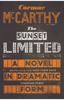 Обложка книги The Sunset Limited. A Novel in Dramatic Form, McCarthy Cormac