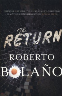 Bolano Roberto - The Return