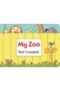 Campbell Rod My Zoo my first zoo let s meet the animals