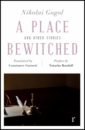 Gogol Nikolai A Place Bewitched and Other Stories gogol n the nose