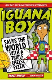 Iguana Boy Saves the World With a Triple Cheese Pizza