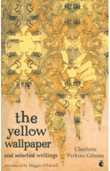 The Yellow Wallpaper And Selected Writings