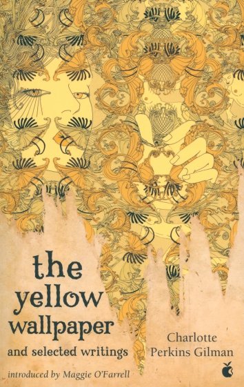 The Yellow Wallpaper And Selected Writings