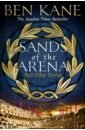 Kane Ben Sands of the Arena and Other Stories kane ben spartacus the gladiator