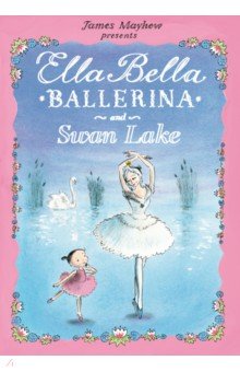 Ella Bella Ballerina and Swan Lake Orchard Book