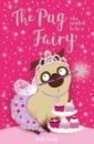Swift Bella The Pug Who Wanted to Be a Fairy liese chloe with you forever