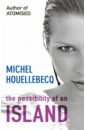 Houllebecq Michel The Possibility of an Island houllebecq michel atomised