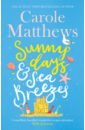 Matthews Carole Sunny Days and Sea Breezes matthews c sunny days and sea breezes