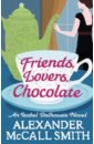 McCall Smith Alexander Friends, Lovers, Chocolate mccall smith alexander a conspiracy of friends