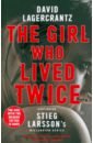 Lagercrantz David The Girl Who Lived Twice лагеркранц давид the girl who lived twice