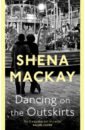 Mackay Shena Dancing On the Outskirts