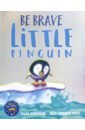 цена Andreae Giles Be Brave Little Penguin