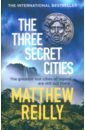 Reilly Matthew The Three Secret Cities reilly matthew the four legendary kingdoms