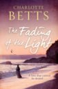 Betts Charlotte The Fading of the Light jane howard the light years