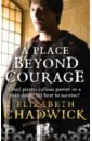 chadwick elizabeth a place beyond courage Chadwick Elizabeth A Place Beyond Courage