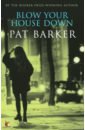 Barker Pat Blow Your House Down moore wendy endell street the women who ran britain’s trailblazing military hospital