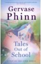 Phinn Gervase Tales Out of School phinn gervase tales out of school