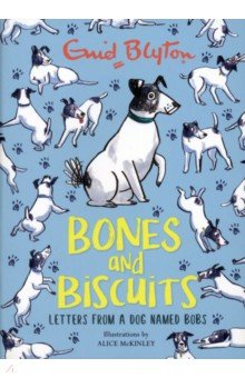 Blyton Enid - Bones and Biscuits. Letters from a Dog Named Bobs