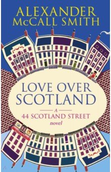 Обложка книги Love Over Scotland, McCall Smith Alexander