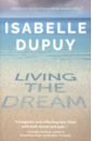 Dupuy Isabelle Living the Dream dupuy isabelle living the dream