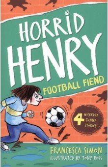 Horrid Henry and the Football Fiend