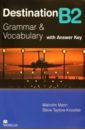 Mann Malcolm, Taylore-Knowles Steve Destination. Grammar and Vocabulary. B2. Student Book with Key mann malcolm taylore knowles steve laser a1 student s book cd
