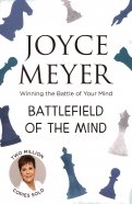Battlefield of the Mind. Winning the Battle of Your Mind