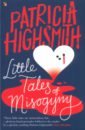 Highsmith Patricia Little Tales of Misogyny alcott l m on picket duty and other tales