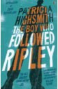 Highsmith Patricia The Boy Who Followed Ripley highsmith patricia talented mr ripley