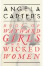 Carter Angela Angela Carter's Book Of Wayward Girls And Wicked Women carter angela the fairy tales of charles perrault