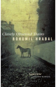 Hrabal Bohumil - Closely Observed Trains
