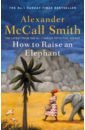 lapinski l d the strangeworlds travel agency McCall Smith Alexander How to Raise an Elephant