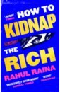 цена Raina Rahul How to Kidnap the Rich
