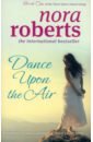 Roberts Nora Dance Upon The Air