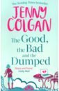 Colgan Jenny The Good, The Bad And The Dumped lea amy exes and o s