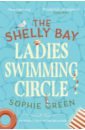 Green Sophie The Shelly Bay Ladies Swimming Circle heminsley alexandra leap in a woman some waves and the will to swim