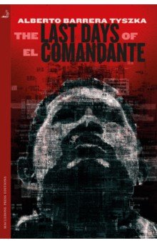 

The Last Days of El Comandante